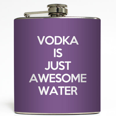 Vodka Is Just Awesome Water - Funny Flask