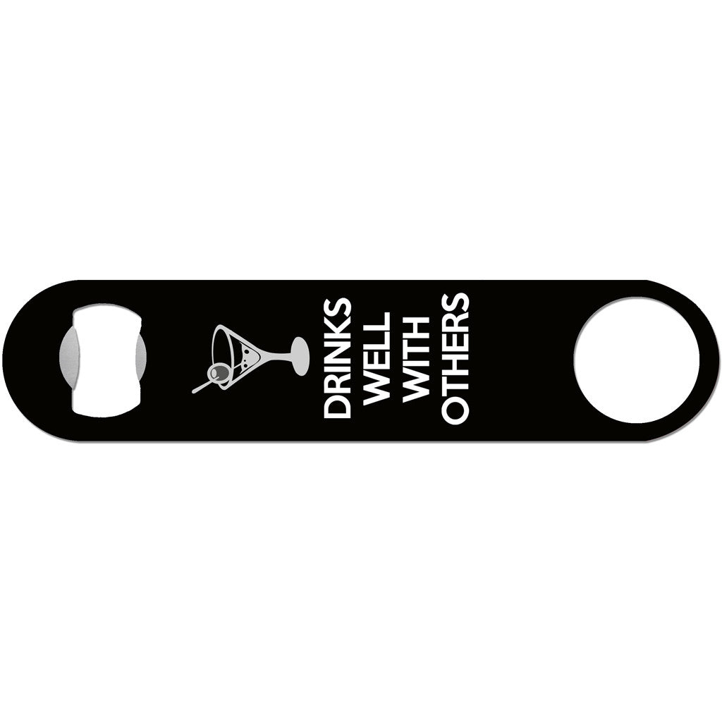 Drinks Well With Others - Funny Bottle Opener