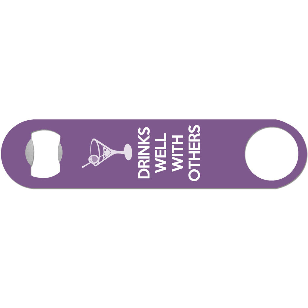 Drinks Well With Others - Funny Bottle Opener