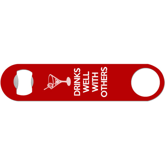 Drinks Well With Others - Funny Bottle Opener