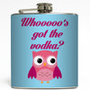 Who's Got The Vodka? - Owl Flask