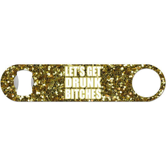 Let's Get Drunk - Faux Glitter Bottle Opener