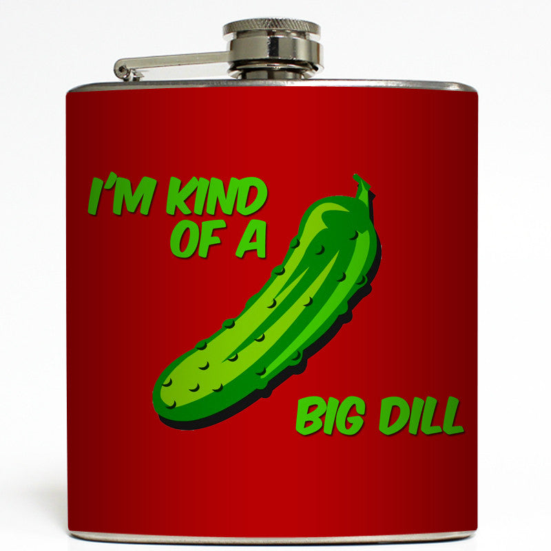 I'm Kind of a Big Dill - Funny Pickle Flask