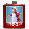The Reason I Drink - Custom Photo Flask