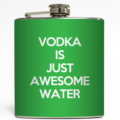 Vodka Is Just Awesome Water - Funny Flask