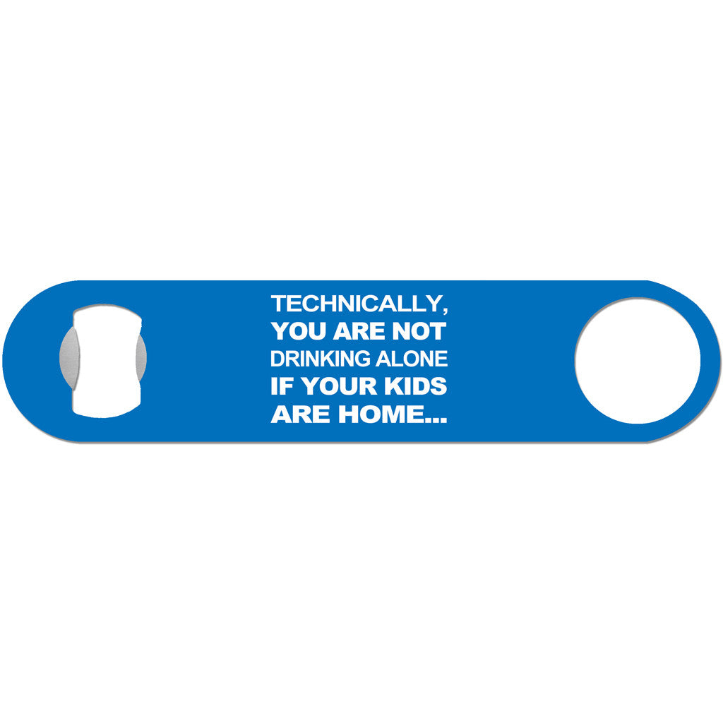 Not Drinking Alone - Funny Bottle Opener