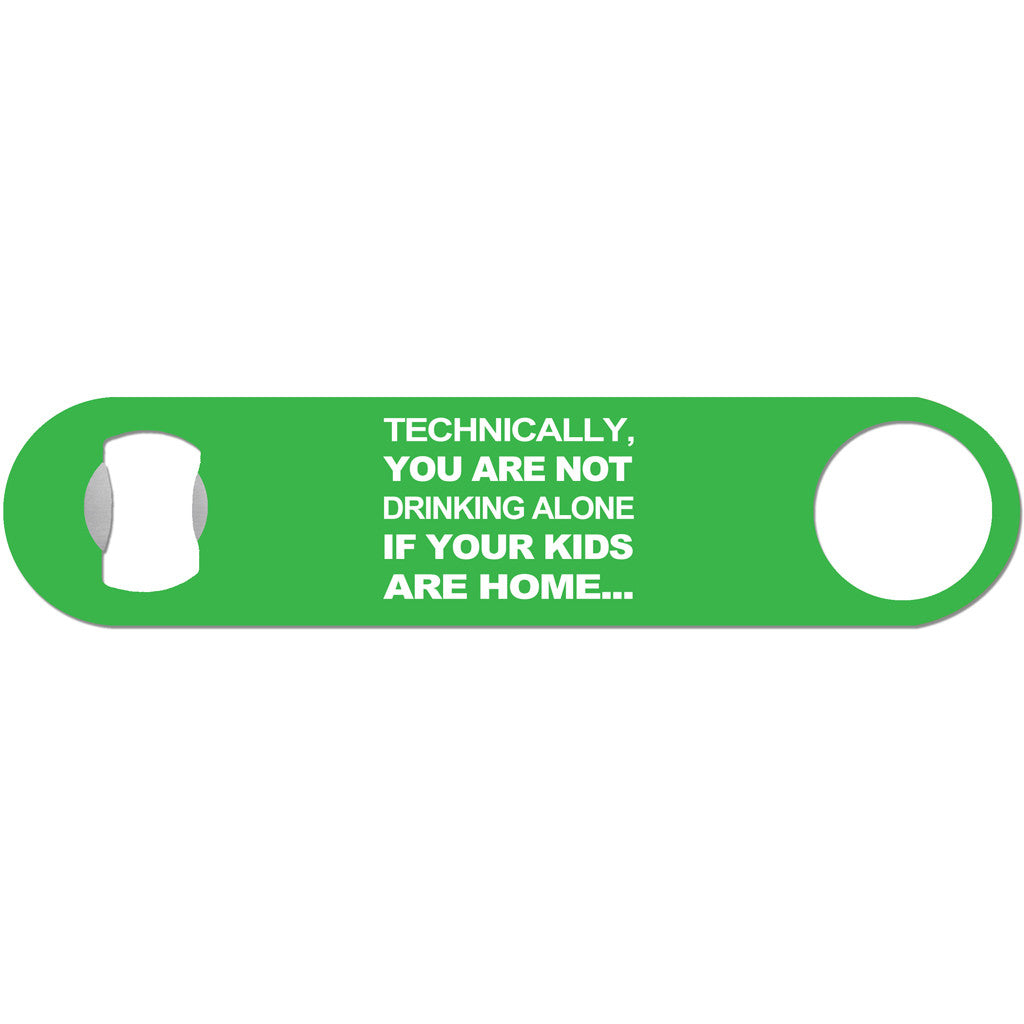 Not Drinking Alone - Funny Bottle Opener