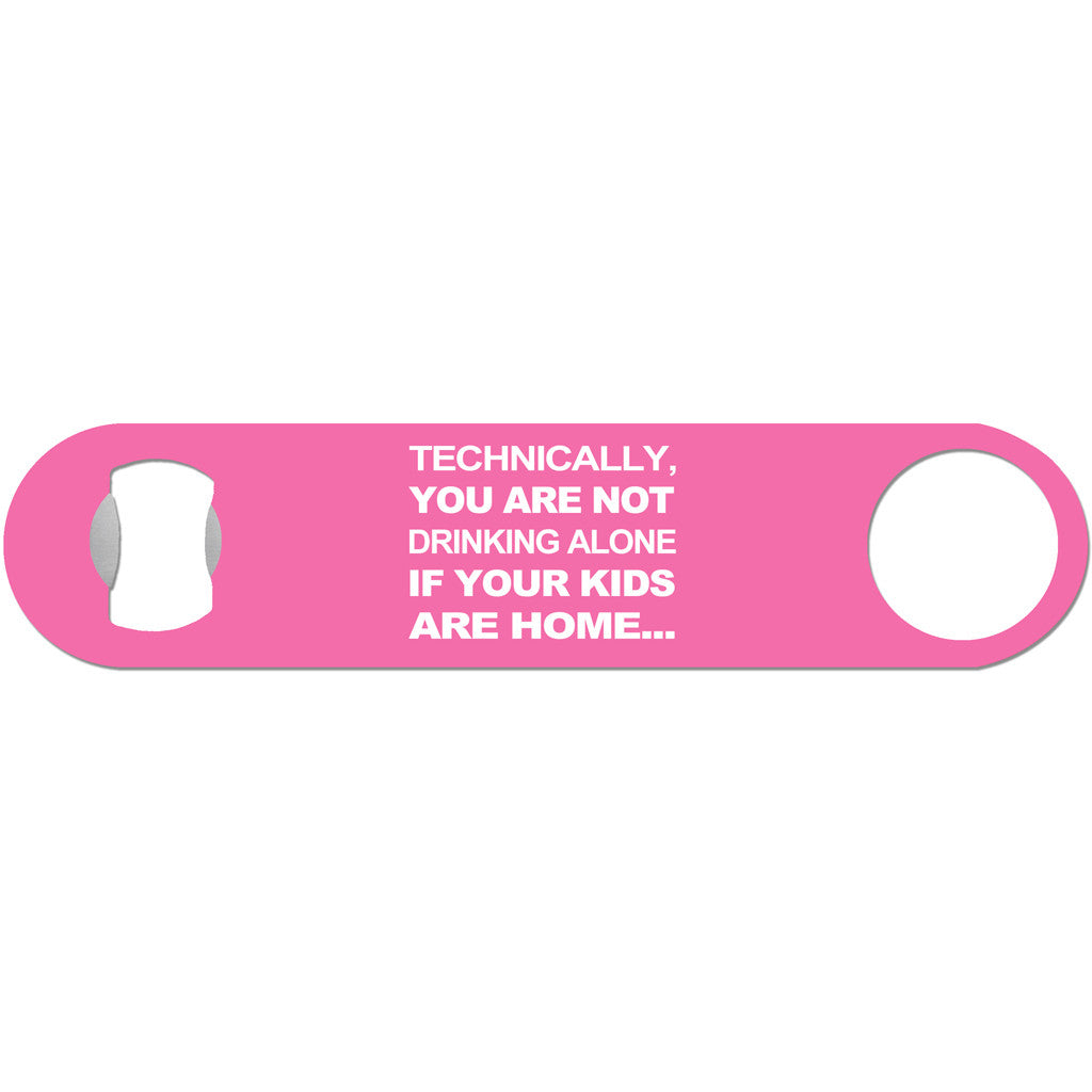 Not Drinking Alone - Funny Bottle Opener