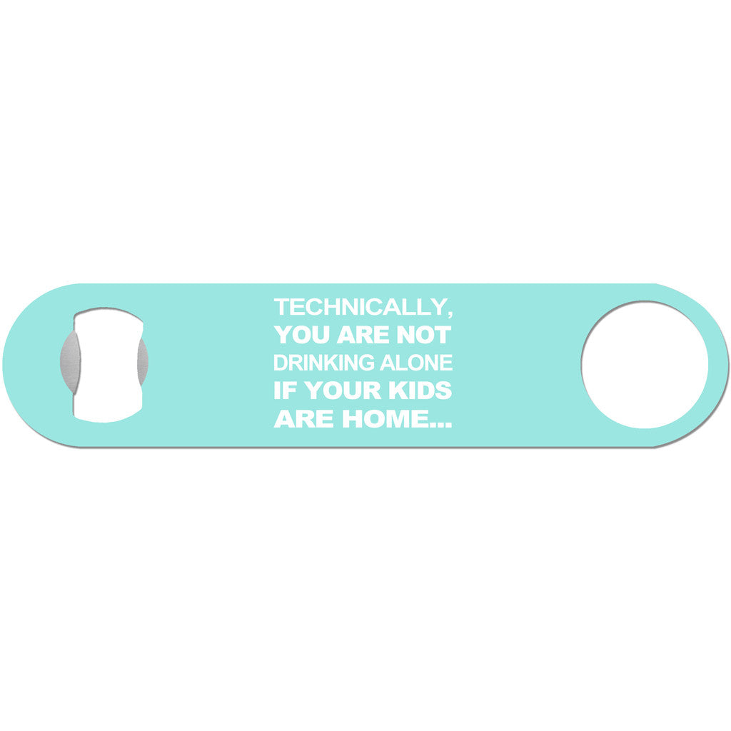Not Drinking Alone - Funny Bottle Opener