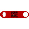 Drink Like A Honey Badger - Humor Bottle Opener
