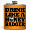 Drink Like A Honey Badger - Humor Flask