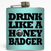 Drink Like A Honey Badger - Humor Flask