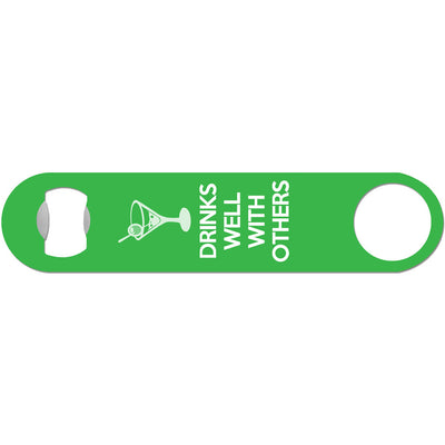 Drinks Well With Others - Funny Bottle Opener