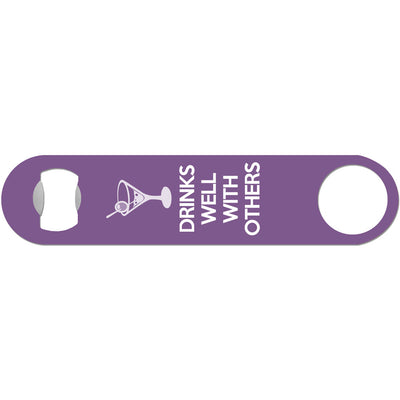 Drinks Well With Others - Funny Bottle Opener