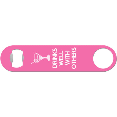 Drinks Well With Others - Funny Bottle Opener