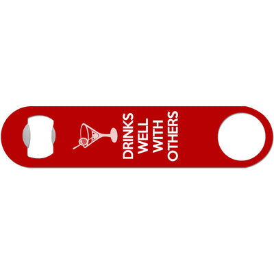 Drinks Well With Others - Funny Bottle Opener