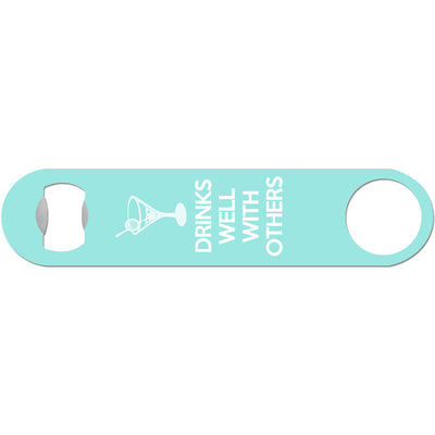Drinks Well With Others - Funny Bottle Opener