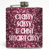 Classy, Sassy, Smart Assy - Funny Flask
