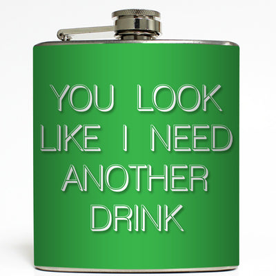 You Look Like I Need A Drink - Funny Flask