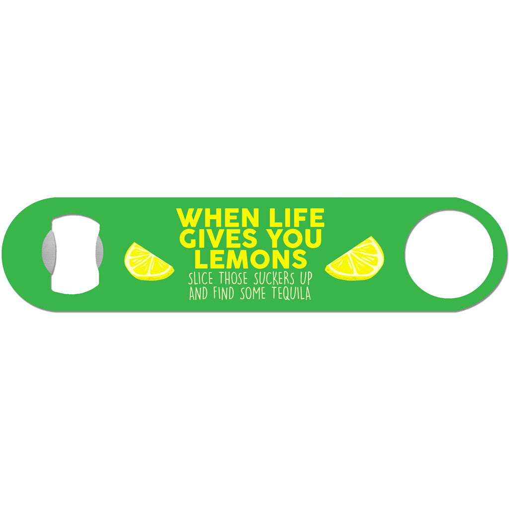 When Life Gives You Lemons - Funny Tequila Bottle Opener