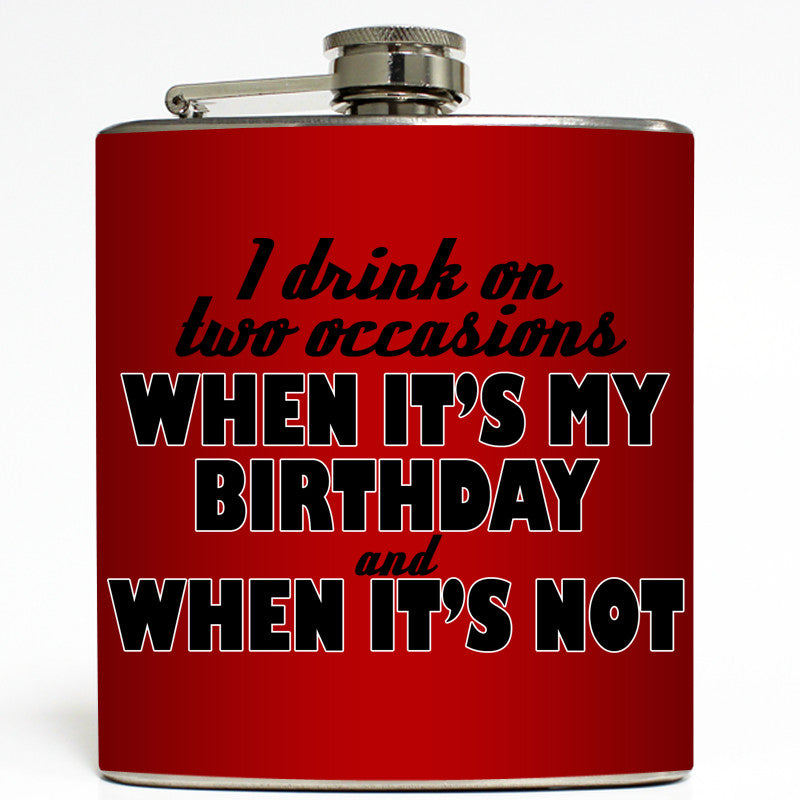 I Drink On Two Occasions - Funny Birthday Flask