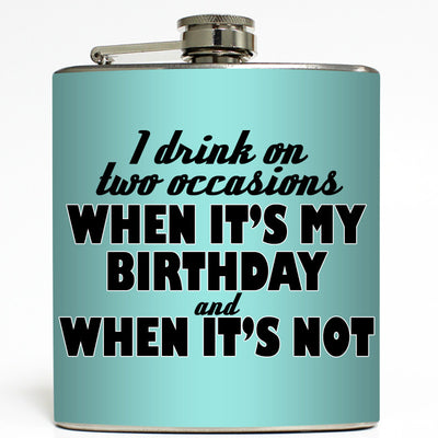 I Drink On Two Occasions - Funny Birthday Flask