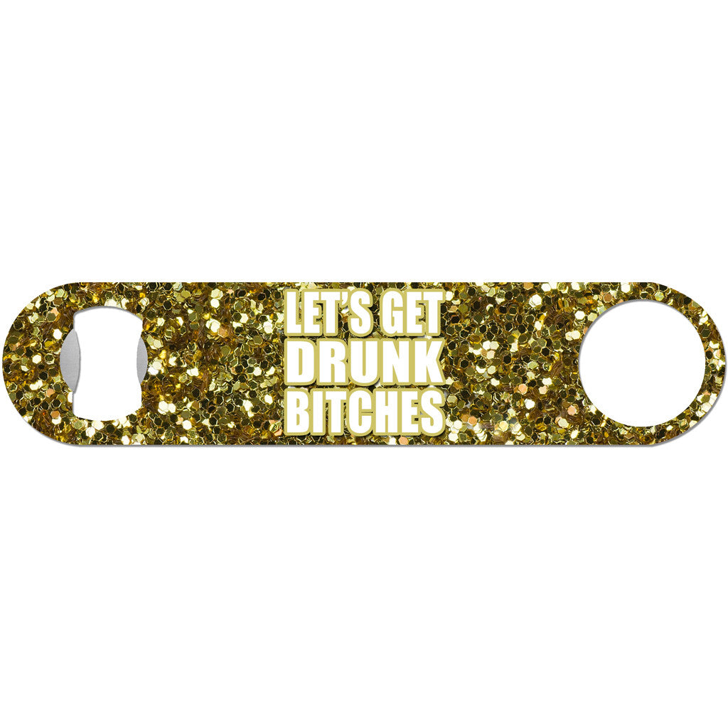 Let's Get Drunk - Faux Glitter Bottle Opener
